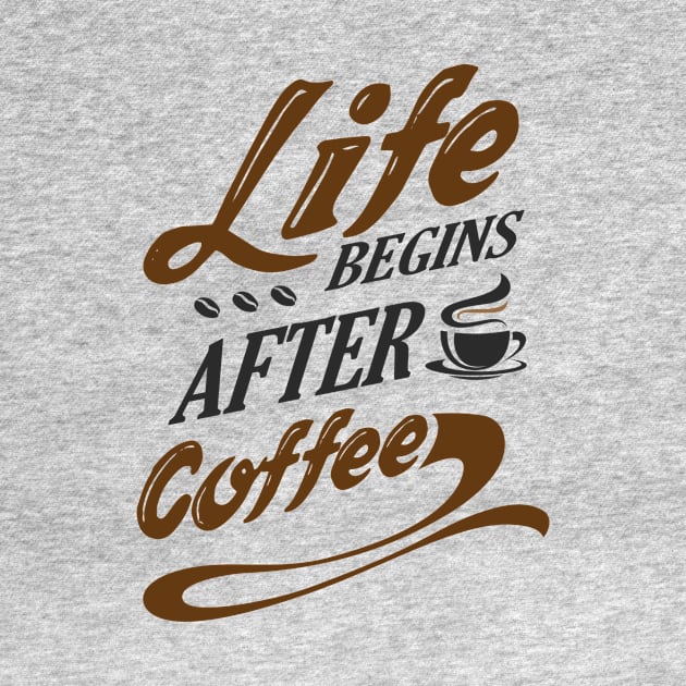 Life Begins After Coffee Coffee Saying by Hariolf´s Mega Store